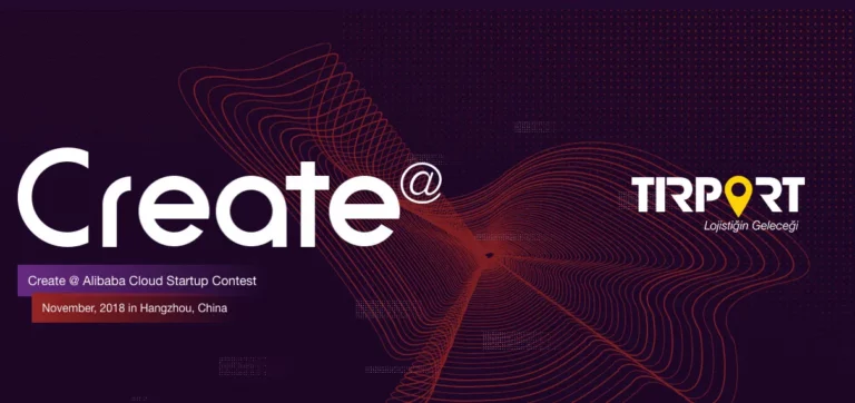 Dünyanın En Büyük Startup Yarışması Create@Alibaba Finallerine Türkiye’den İlk Defa "Tırport" Katılıyor