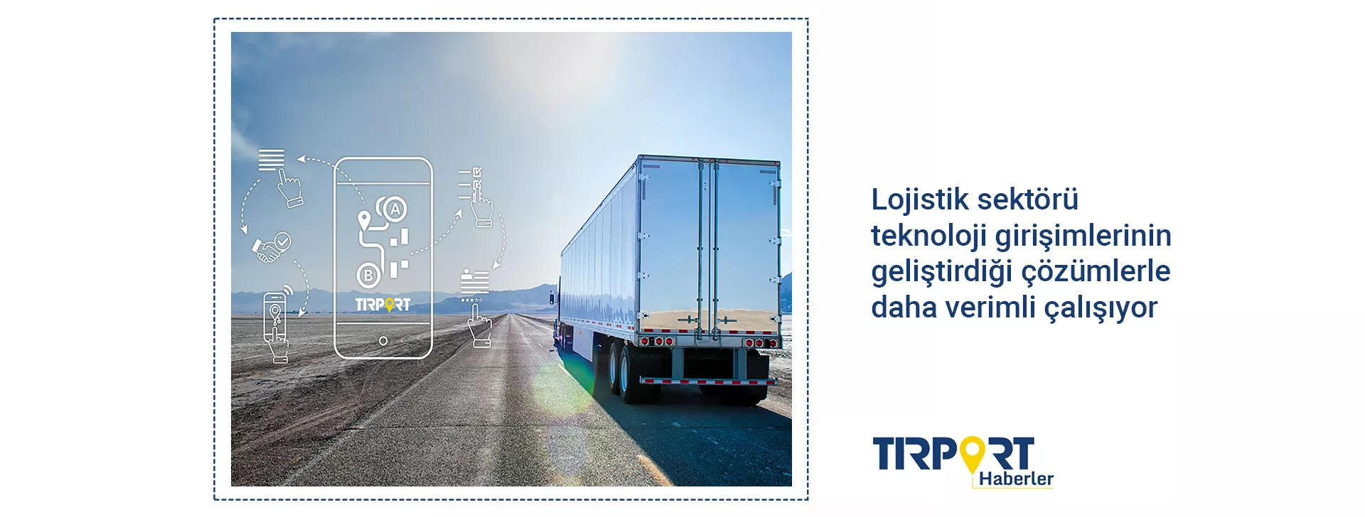 Logistics Industry Operate More Efficient with the Solutions Developed by Technology Startups